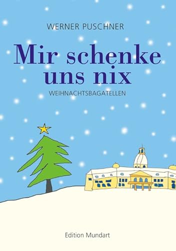 Mir schenke uns nix: Weihnachtsbagatellen (Edition Mundart) von Lindemanns VERLAG & AGENTUR