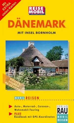 Dänemark: Individuell Reisen mit Auto, Motorrad und Wohnmobil in Jütland, Fünen, Seeland, Falster, Lolland und Bornholm (Mobil Reisen - Die schönsten Auto- & Wohnmobil-Touren)
