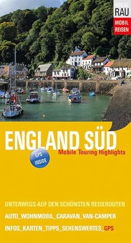 England Süd: Mobile Touring Highlights - Mit Wohnmobil, Auto, Caravan oder Van-Camper unterwegs auf den schönsten Reiserouten (Mobil Reisen - Die schönsten Auto- & Wohnmobil-Touren)