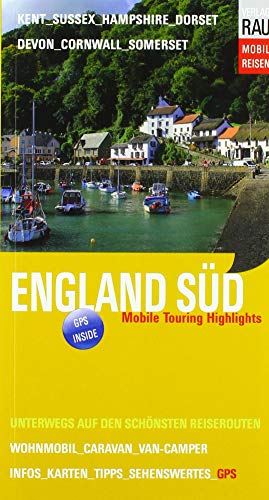 England Süd: Mobile Touring Highlights - Mit Wohnmobil, Caravan oder Van-Camper unterwegs auf den schönsten Reiserouten (Mobil Reisen - Die schönsten Auto- & Wohnmobil-Touren)