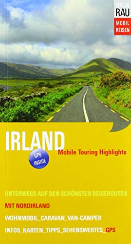 Irland mit Norirland: Mobile Touring Highlights - Mit Van-Camper, Caravan oder Wohnmobil unterwegs auf den schönsten Reiserouten Irland mit Norirland: Mobile Touring Highlights - Mit Van-Camper, Caravan oder Wohnmobil unterwegs auf den schönsten Reiserouten