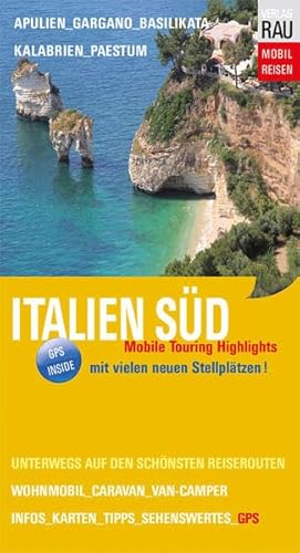 Italien Süd: Mobile Touring Highlights - Mit Van-Camper, Caravan oder Wohnmobil unterwegs in Apulien, Kalabrien und Basilikata Italien Süd: Mobile Touring Highlights - Mit Van-Camper, Caravan oder Wohnmobil unterwegs in Apulien, Kalabrien und Basilikata