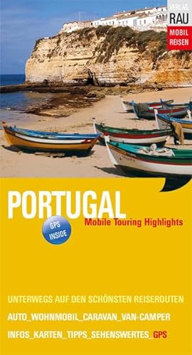 Portugal: Mobile Touring Highlights - Mit Wohnmobil, Auto, Caravan oder Van-Camper unterwegs auf den schönsten Reiserouten (Mobil Reisen - Die schönsten Auto- & Wohnmobil-Touren) von Werner Rau