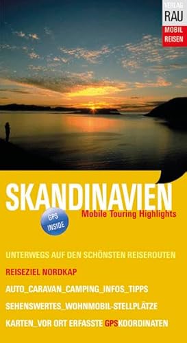 Skandinavien. Mobil Reisen: Reiseziel Nordkap. Die schönsten Reiserouten. Die Grand Tour für individuelles Wohnmobil-Cruising, Caravaning, Auto- & ... Dänemark, Norwegen, Finnland, Schweden. GPS-Koord