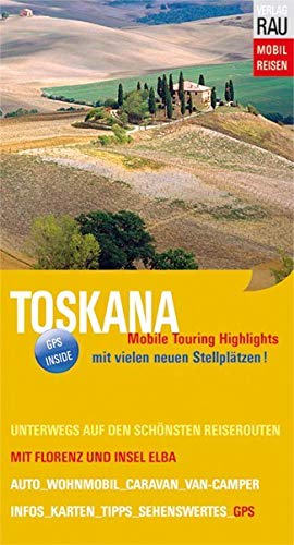 Toskana: Mobile Touring Highlights (Mobil Reisen - Die schönsten Auto- & Wohnmobil-Touren)