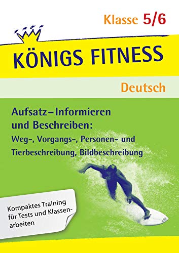 Königs Fitness: Aufsatz – Informieren und Beschreiben – Klasse 5/6 – Deutsch von Bange C. GmbH
