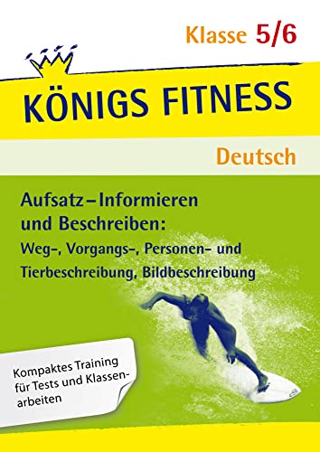 Königs Fitness: Aufsatz – Informieren und Beschreiben – Klasse 5/6 – Deutsch von C. Bange Verlag