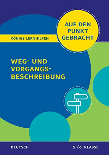 Königs Lernhilfen: Auf den Punkt gebracht: Weg- und Vorgangsbeschreibung – 5./6. Klasse: Deutsch auf den Punkt gebracht!