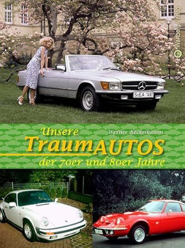 Unsere Traumautos der 70er und 80er Jahre (Modernes Antiquariat)