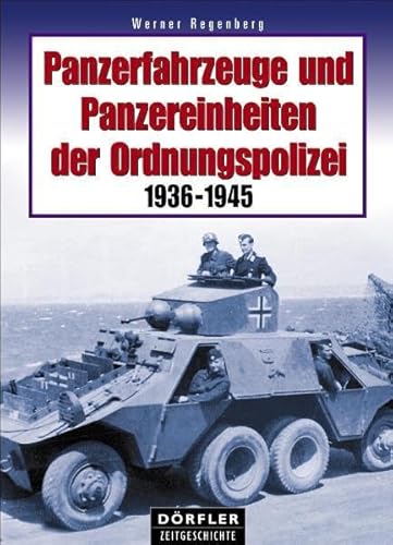 Panzerfahrzeuge und Panzereinheiten der Ordnungspolizei 1936-1945