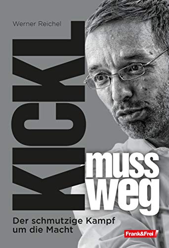 Kickl muss weg: Der schmutzige Kampf um die Macht von Verlag Frank & Frei