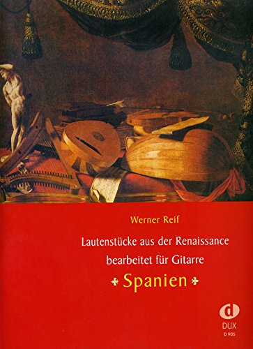 Lautenstücke aus der Renaissance - Spanien, bearbeitet für Gitarre