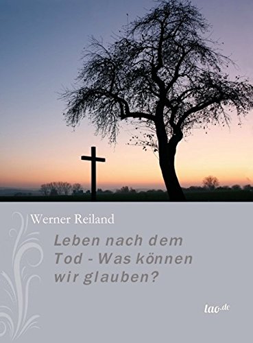 Leben nach dem Tod - Was können wir glauben? von tao.de in Kamphausen Media GmbH