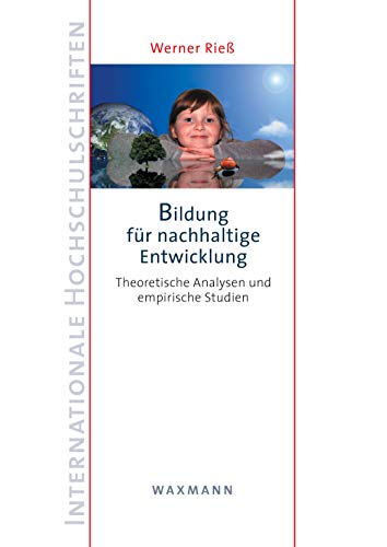 Bildung für nachhaltige Entwicklung: Theoretische Analysen und empirische Studien (Internationale Hochschulschriften)