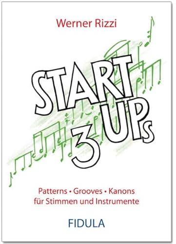 Start Ups 3: Patterns • Grooves • Kanons für Stimmen und Instrumente