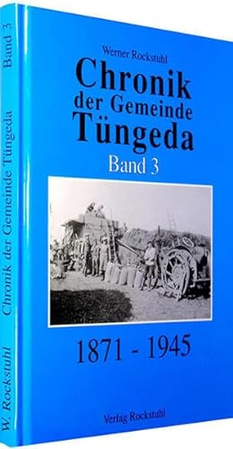 Chronik der Gemeinde Tüngeda 1871-1945: Band 3 von Verlag Rockstuhl