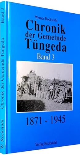 Chronik der Gemeinde Tüngeda 1871-1945: Band 3 Chronik der Gemeinde Tüngeda 1871-1945: Band 3 von Verlag Rockstuhl