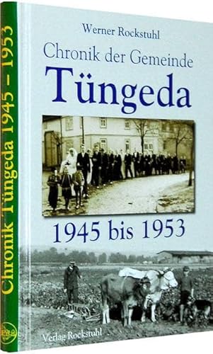 Chronik der Gemeinde Tüngeda in Thüringen 1945-1953: Band 4 von Verlag Rockstuhl