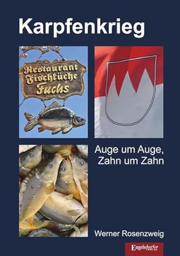 Karpfenkrieg: Auge um Auge, Zahn um Zahn von Engelsdorfer Verlag
