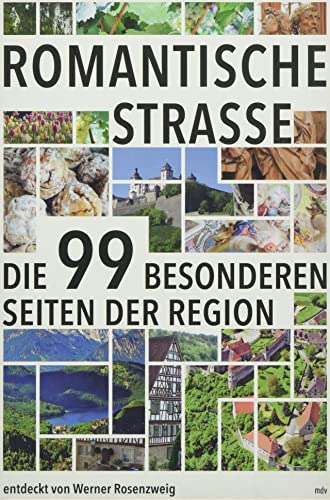 Romantische Straße: Die 99 besonderen Seiten der Region von Mitteldeutscher Verlag