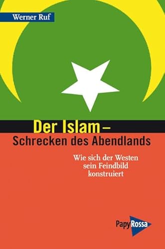Der Islam - Schrecken des Abendlands: Wie sich der Westen sein Feindbild konstruiert (Neue Kleine Bibliothek) von Papyrossa Verlags GmbH +