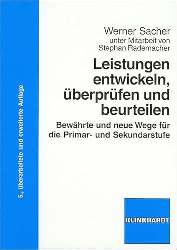 Leistungen entwickeln, überprüfen und beurteilen: Bewährte und neue Wege für die Primar- und Sekundarstufe