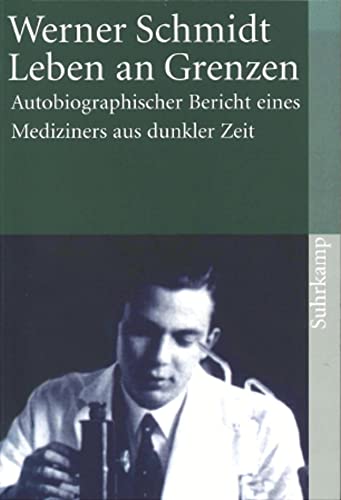 Leben an Grenzen: Autobiographischer Bericht eines Mediziners aus dunkler Zeit