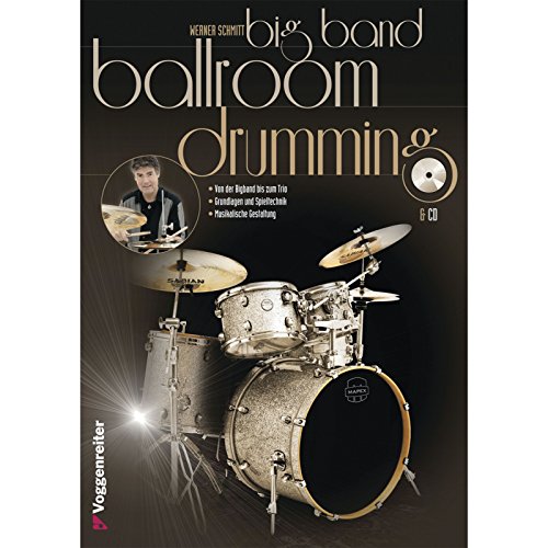 Big Band Ballroom Drumming: Von der Bigband bis zum Trio - Grundlagen und Spieltechnik