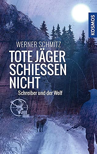 Tote Jäger schießen nicht: Schreiber und der Wolf