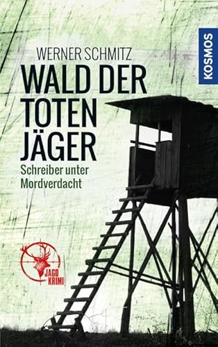 Wald der toten Jäger: Schreiber unter Mordverdacht von Kosmos