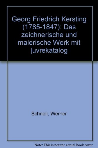 Georg Friedrich Kersting 1785 - 1847. Das zeichnerische und malerische Werk mit OEuvrekatalog