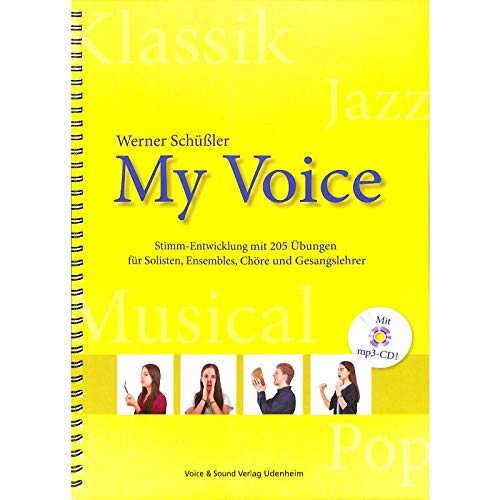 My Voice: 205 Übungen für Solisten, Ensembles, Chöre und Gesangslehrer von Voice & Sound Verlag Udenheim