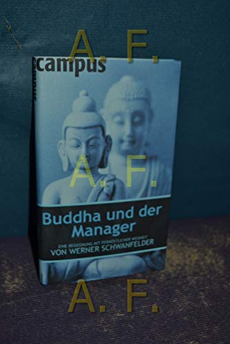 Buddha und der Manager: Eine Begegnung mit fernöstlicher Weisheit von Werner Schwanfelder