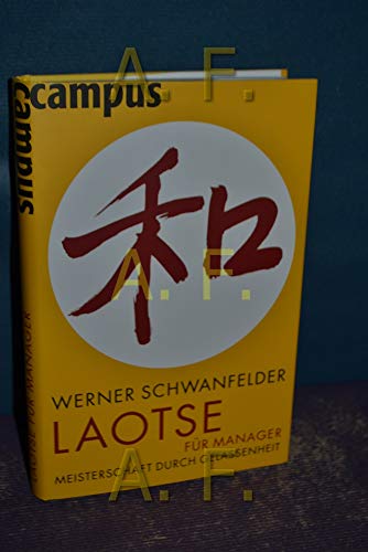 Laotse für Manager: Meisterschaft durch Gelassenheit