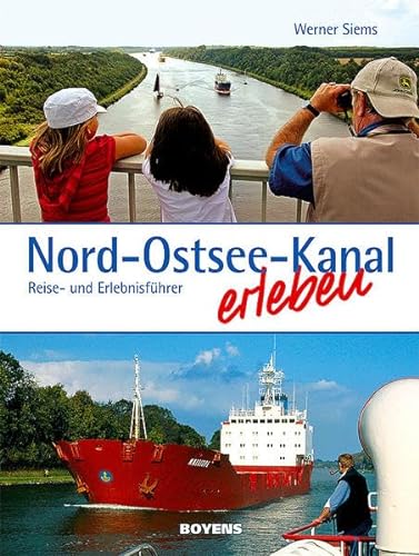 Nord-Ostsee-Kanal erleben: Reise- und Erlebnisführer von Boyens Buchverlag