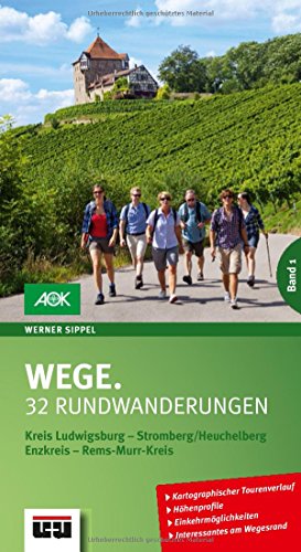 Wege. Band 1: 32 Rundwanderungen. Kreis Ludwigsburg – Stromberg/Heuchelberg – Enzkreis – Rems-Murr-Kreis. Mit kartographischem Tourenverlauf, ... und Interessantem am Wegesrand.