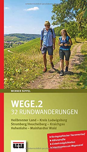 Wege.2: 32 Rundwanderungen im Heilbronner Land, Kreis Ludwigsburg, Stromberg/Heuchelberg, Kraichgau, Hohenlohe und Mainhardter Wald