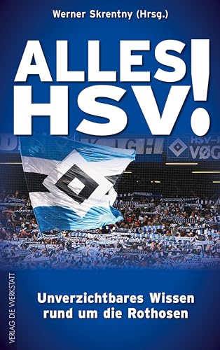 Alles HSV!: Unverzichtbares Wissen rund um die Rothosen von Die Werkstatt GmbH