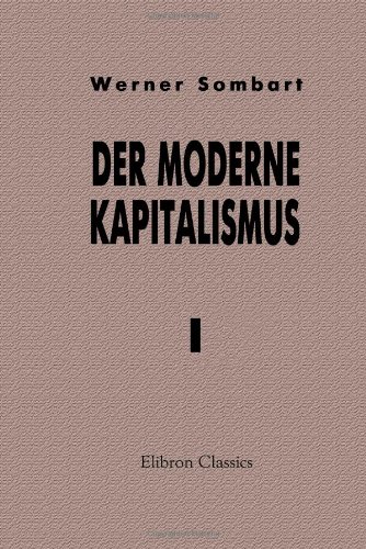 Der moderne Kapitalismus: Band I. Die Genesis des Kapitalismus
