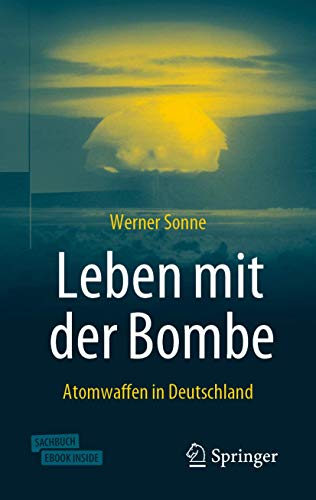 Leben mit der Bombe: Atomwaffen in Deutschland