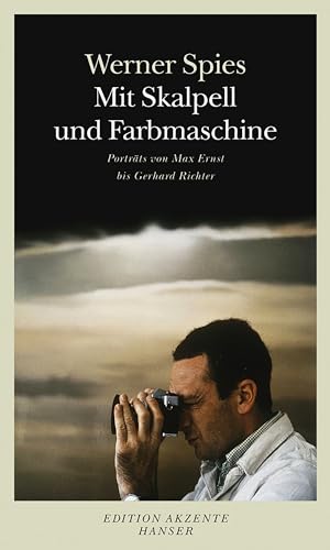 Mit Skalpell und Farbmaschine: Porträts von Max Ernst bis Gerhard Richter von Hanser, Carl GmbH + Co.