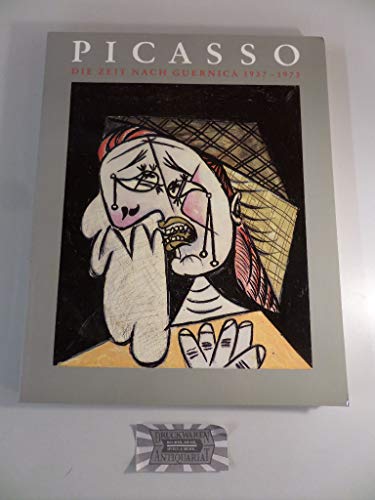 Pablo Picasso. Die Zeit nach Guernica 1937-1973