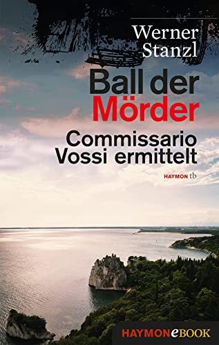 Ball der Mörder: Commissario Vossi ermittelt von Haymon Verlag