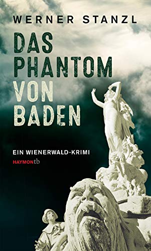 Das Phantom von Baden: Ein Wienerwald-Krimi (HAYMON TASCHENBUCH) von Haymon Verlag