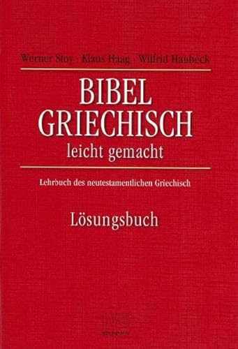 Bibelgriechisch leichtgemacht. Lösungsbuch. Lehrbuch des neutestamentlichen Griechisch (TVG - Lehrbücher)