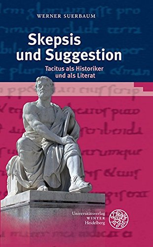 Skepsis und Suggestion: Tacitus als Historiker und als Literat (Kalliope - Studien zur griechischen und lateinischen Poesie) von Universitätsverlag Winter