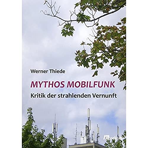 Mythos Mobilfunk: Kritik der strahlenden Vernunft
