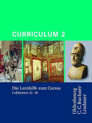 Cursus - Ausgabe B. Unterrichtswerk für Latein / Cursus A - Bisherige Ausgabe Curriculum 2: Die Lernhilfe zum Cursus 2. Zu den Lektionen 21-36: Lernhilfen zum Cursus 2