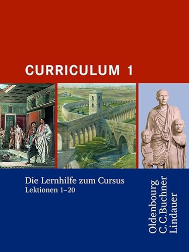 Cursus - Ausgabe B. Unterrichtswerk für Latein / Cursus A - Bisherige Ausgabe Curriculum 1: Die Lernhilfe zum Cursus 1. Zu den Lektionen 1-20: Lernhilfen zum Cursus 1