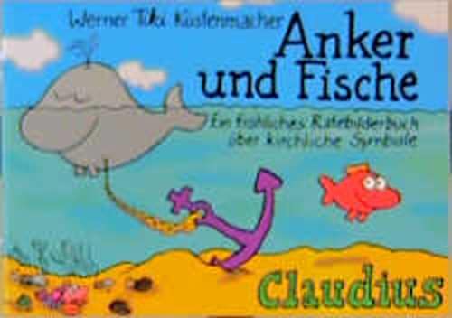 Anker und Fische: Ein fröhliches Ratebilderbuch über kirchliche Symbole: Ein fröhliches Ratebilderbuch über kirchliche Symbole, Bräuche und Feiertage
